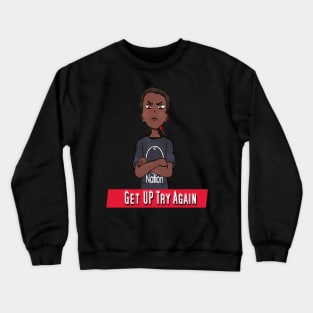 Get up Try Again T-Shirt Crewneck Sweatshirt